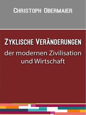 cover image of Zyklische Veränderungen der modernen Zivilisation und Wirtschaft